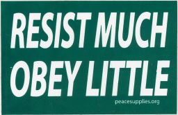 Resist Much -- Obey Little