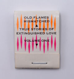 Old flames mismatched [art original]: true stories of extinguished love