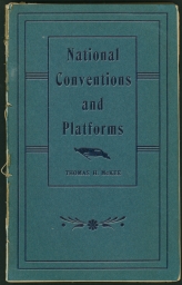 The National Conventions and Platforms of All Political Parties: 1789 to 1900