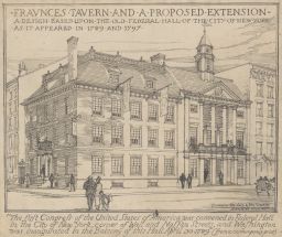 Fraunces Tavern and a Proposed Extension. (A design based upon the Old Federal Hall of the City of New York as is Appeared in 1789 and 1797)