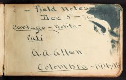 Field notebook of Arthur A. Allen in Cartago, Novita and Cali (Columbia).