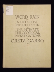 Word rain; or, A discursive introduction to the intimate philosophical investigations of G,r,e,t,a, G,a,r,b,o, it says.