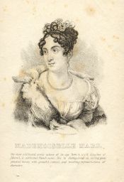 Mademoiselle Mars : the most celebrated comic actress of the age bourn in 1778, daughter of Monvel, a celebrated French actor.__She is distinguished as uniting great personal beauty with graceful, natural, and touching representations of character.