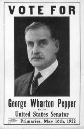 George Wharton Pepper (1867-1961), A.B. 1887, LL.B. 1889, LL.D. (hon.) 1907, campaign advertisement