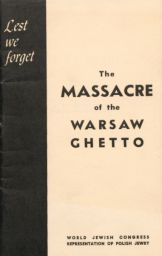 Lest We Forget: The Massacre of the Warsaw Ghetto, A Compilation of Reports
