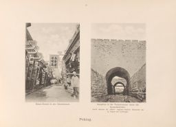 Bazar-Strasse in der Chinesenstadt; Kanalthor in der Tartarenmauer hinter den Gesandtschaften