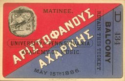 Greek Society play, "The Acharnians of Aristophanes", 1886 Penn production, ticket to Philadelphia performance
