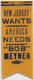 New Jersey Wants / America Needs / 'Bob' Meyner Ribbon, ca. 1960