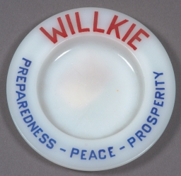 Willkie Preparedness-Peace-Prosperity Ash Tray, ca. 1940