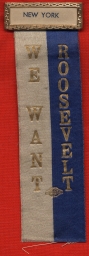 We Want Roosevelt Campaign Ribbon, ca. 1932